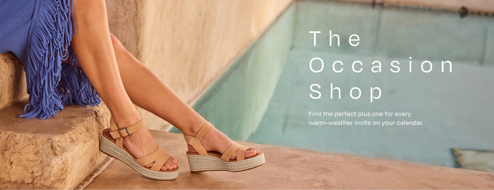 The Occasion Shop. Find the perfect plus one for every warm-weather invite on your calendar.