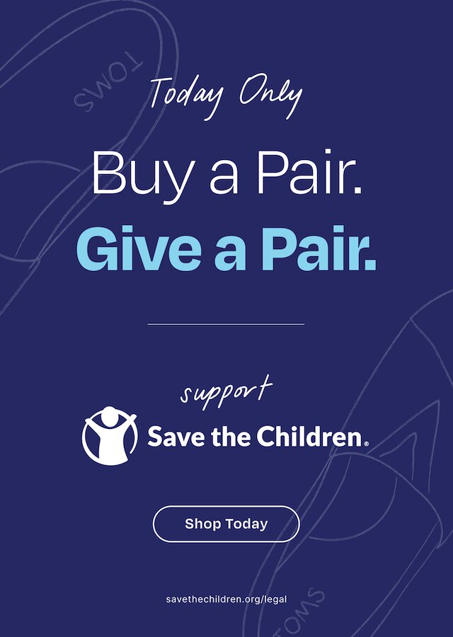 Today Only. Buy a Pair. Give a Pair. Support Save the Children. Shop Today. savethechildren.org/legal. Hand-drawn TOMS shoes shown.