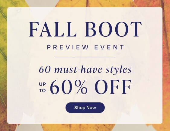 Fall Boot Preview Event. 60 must-have styles. Up to 60% OFF. Shop Now.