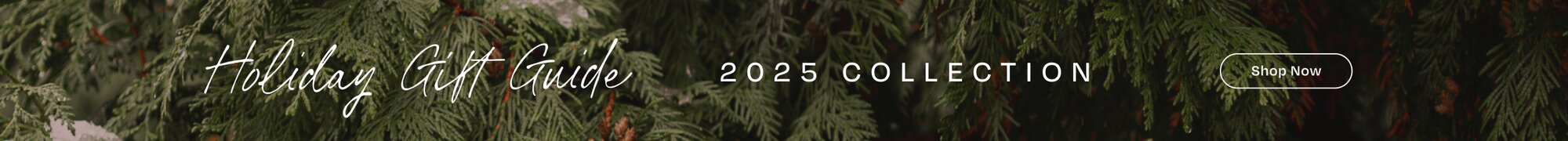 Holiday Gift Guide. 2025 Collection. Shop Now.