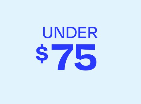Under $75.