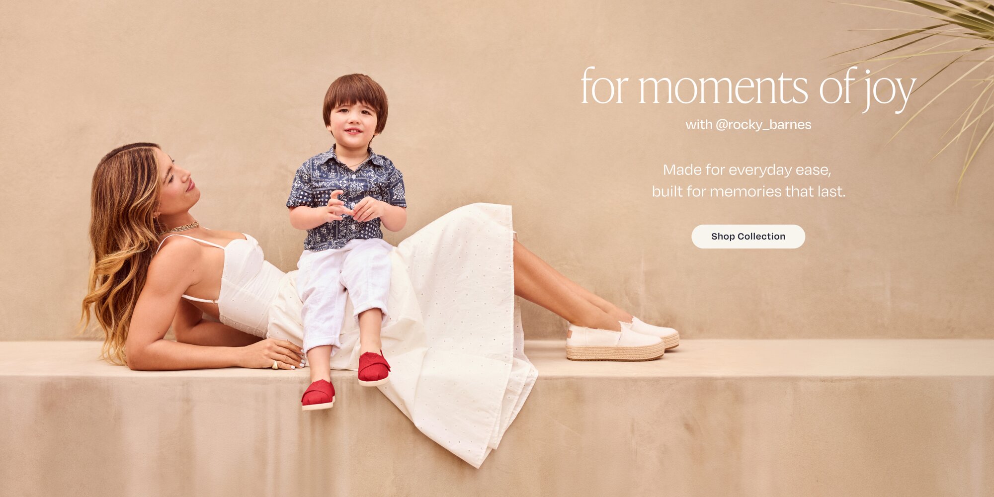 for moments of joy with @rocky_barnes. Made for everyday ease, built for memories that last. Shop Collection. Rocky and her kid wearing TOMS shoes shown.