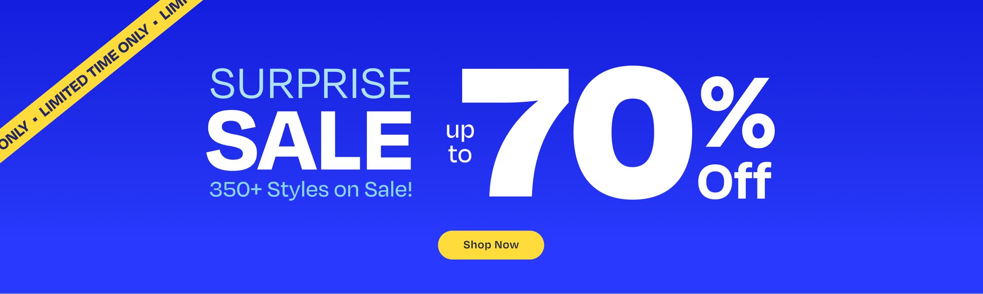Limited Time Only tape. Surprise Sale. 350+ Styles on Sale! Up to 70% Off. Shop Now.