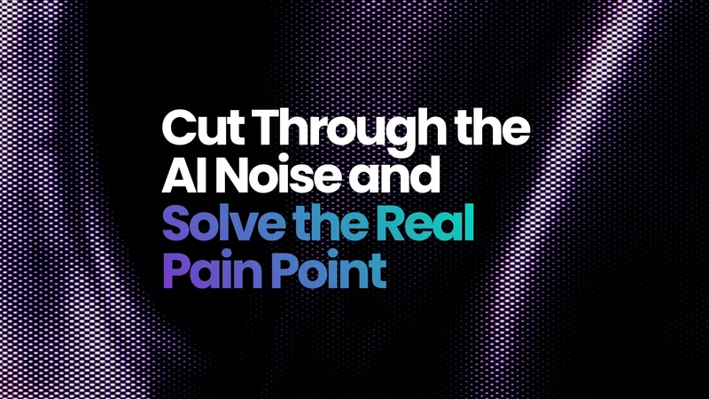 Cut Through the AI Noise