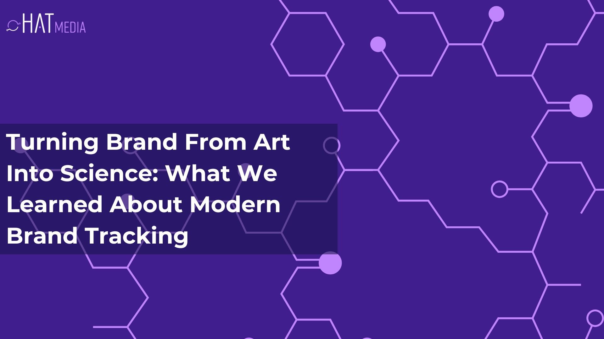 Turning Brand From Art Into Science: What We Learned About Modern Brand Tracking