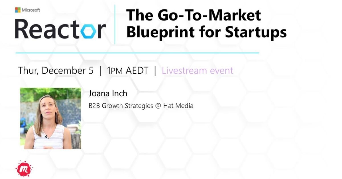 From Startup to Scale-Up: Go To Market Secrets from Joana Inch's Microsoft Reactor Webinar