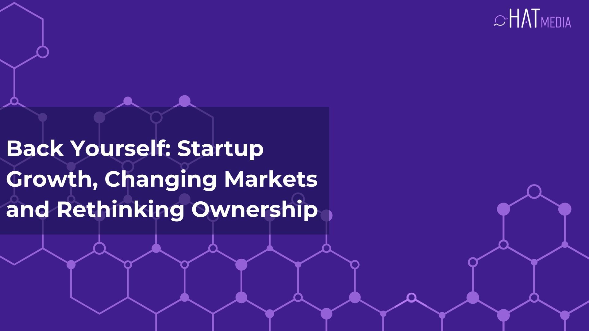 Back Yourself: Startup Growth, Changing Markets and Rethinking Ownership