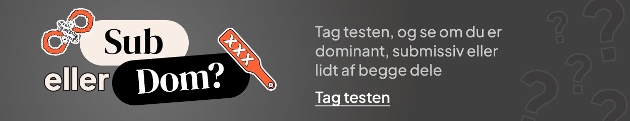 Sub eller Dom? Tag testen, og se om du er dominant, submissiv eller lidt af begge dele. Tag testen