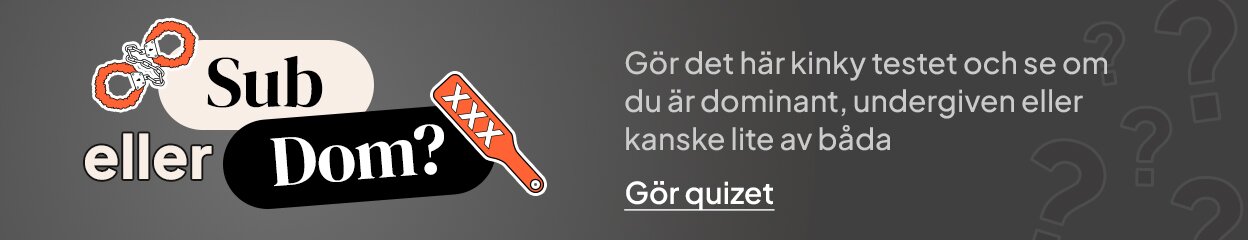 Sub eller Dom? Gör det här kinky testet och se om du är dominant, undergiven eller kanske lite av båda. Gör quizet