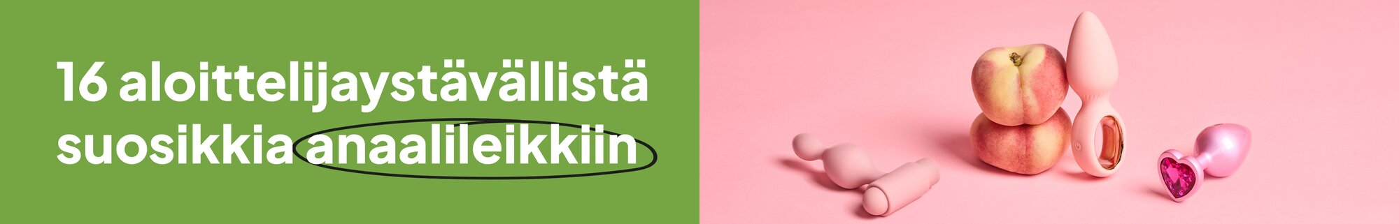 16 suosikkia ensimmäiseen anaaliseikkailuuun
