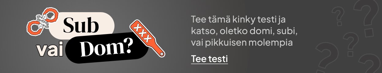 Sub vai Dom? Tee tämä kinky testi ja katso, oletko domi, subi, vai pikkuisen molempia. Tee testi