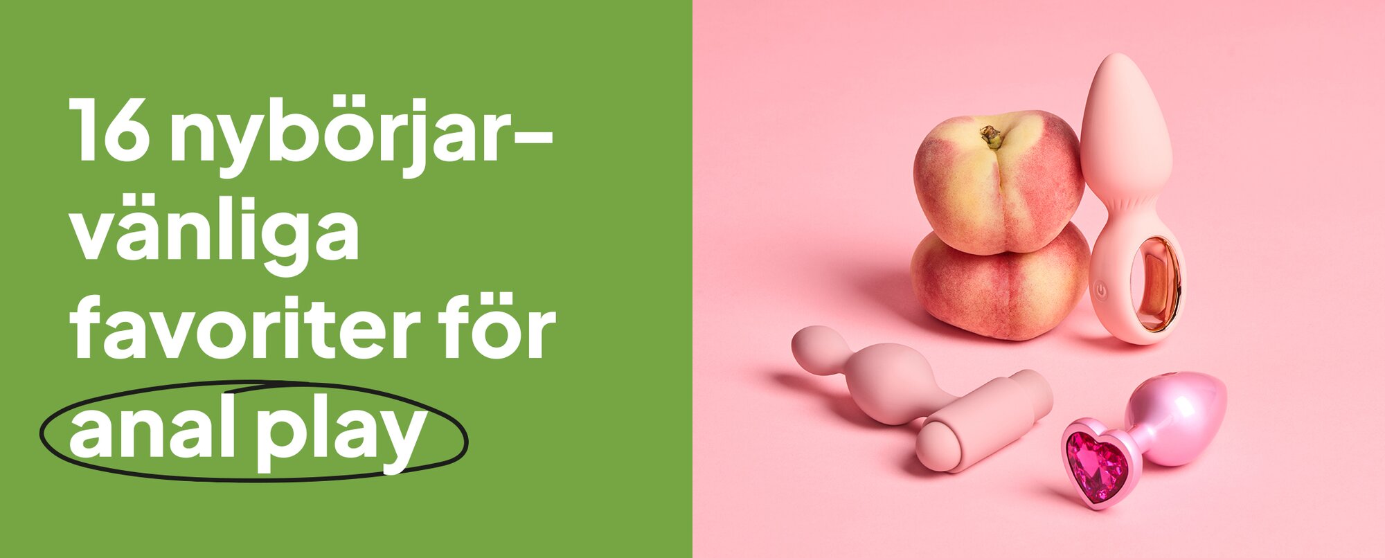 16 nybörjarvänliga favoriter för anal play