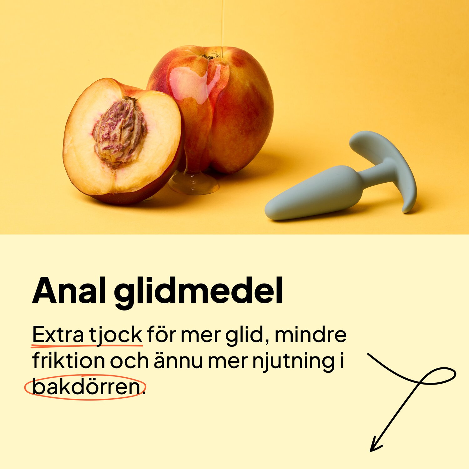 Anal glidmedel. Extra tjock för mer glid, mindre friktion och ännu mer njutning i bakdörren.