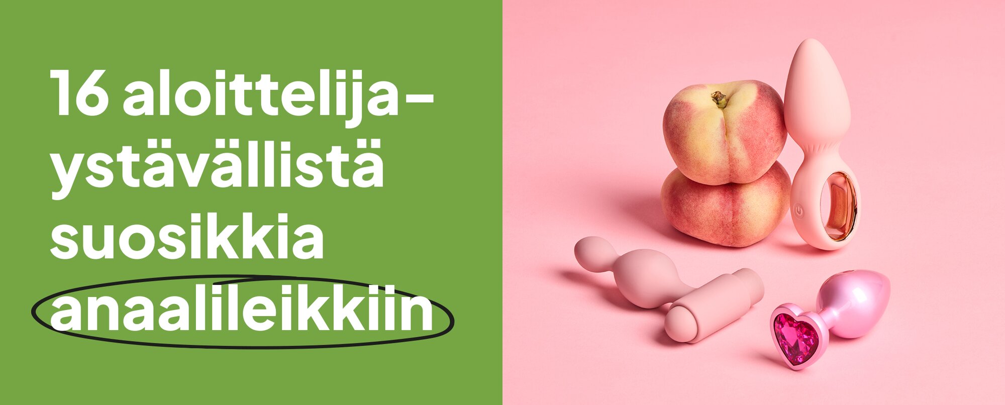 16 suosikkia ensimmäiseen anaaliseikkailuuun
