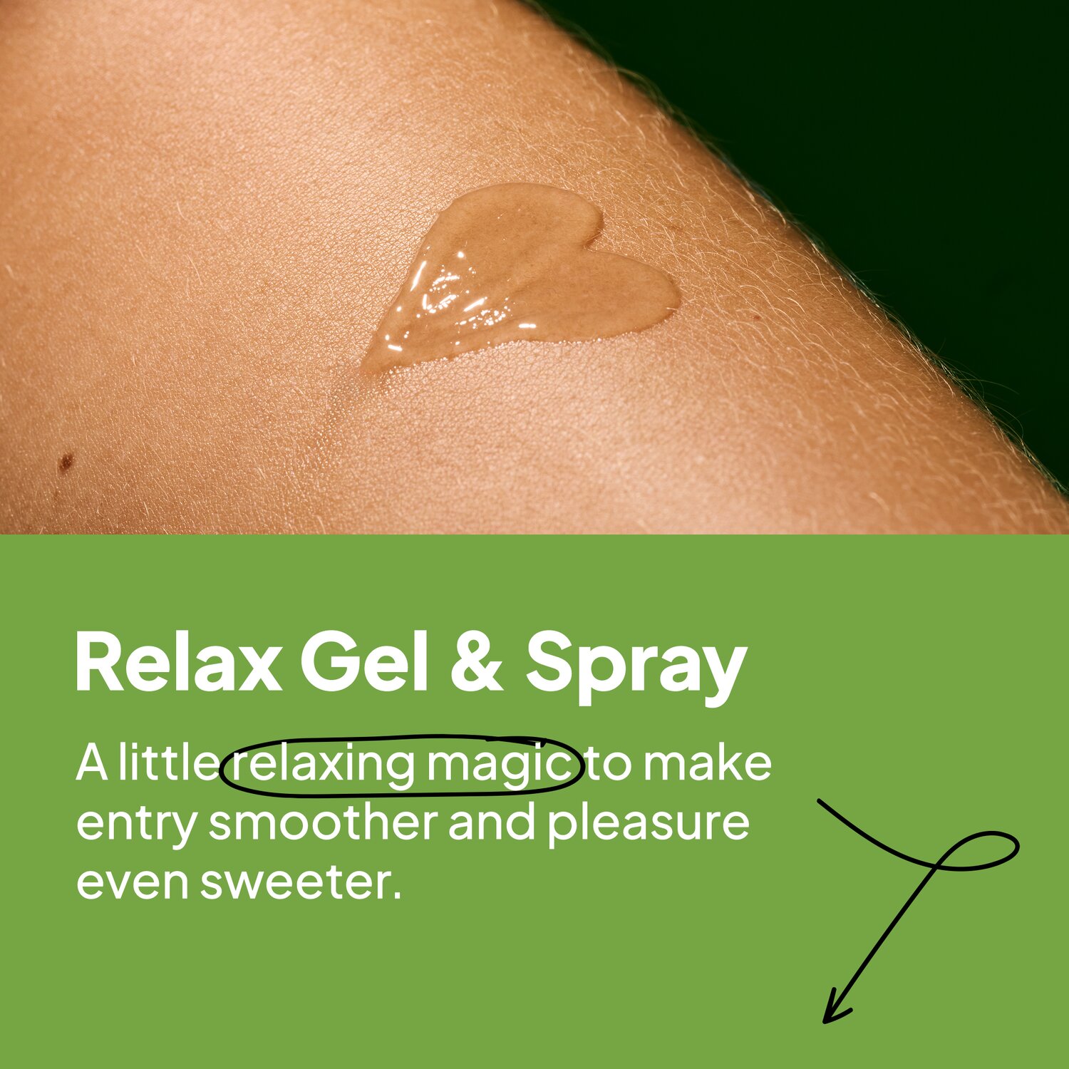 Relax Gel & Spray. A little relaxing magic to make entry smoother and pleasure even sweeter.