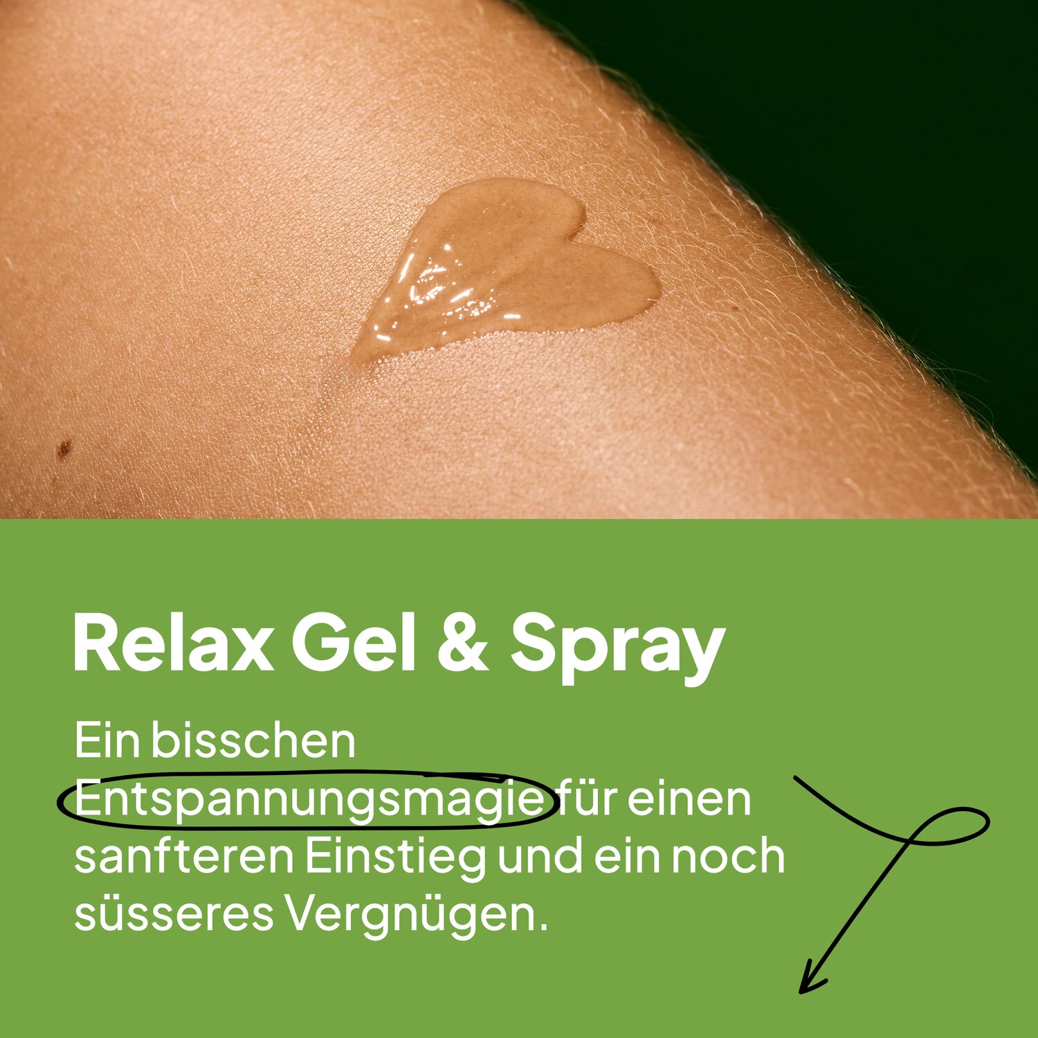 Relax Gel & Spray. Ein bisschen Entspannungsmagie für einen sanfteren Einstieg und ein noch süßeres Vergnügen.