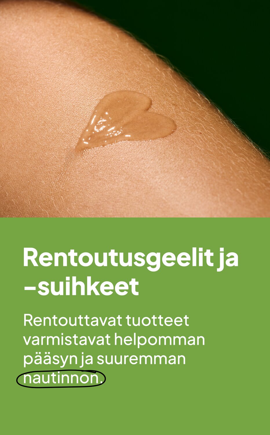 Rentoutusgeelit ja -suihkeet. Rentouttavat tuotteet varmistavat helpomman pääsyn ja suuremman nautinnon.