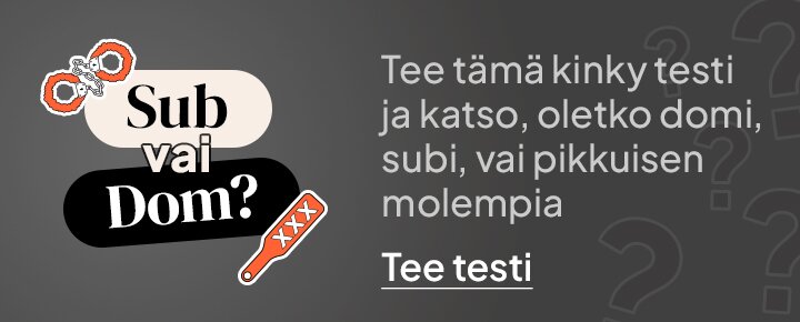 Sub vai Dom? Tee tämä kinky testi ja katso, oletko domi, subi, vai pikkuisen molempia. Tee testi