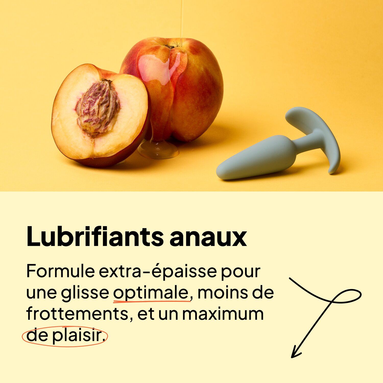 Lubrifiants anaux. Formule extra-épaisse pour une glisse optimale, moins de frottements, et un maximum de plaisir.