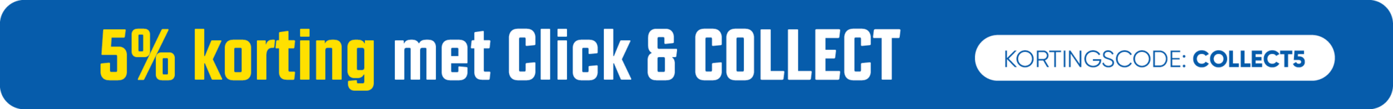 Promotiebanner met 5% korting met click en collect. Kortingscode: COLLECT5