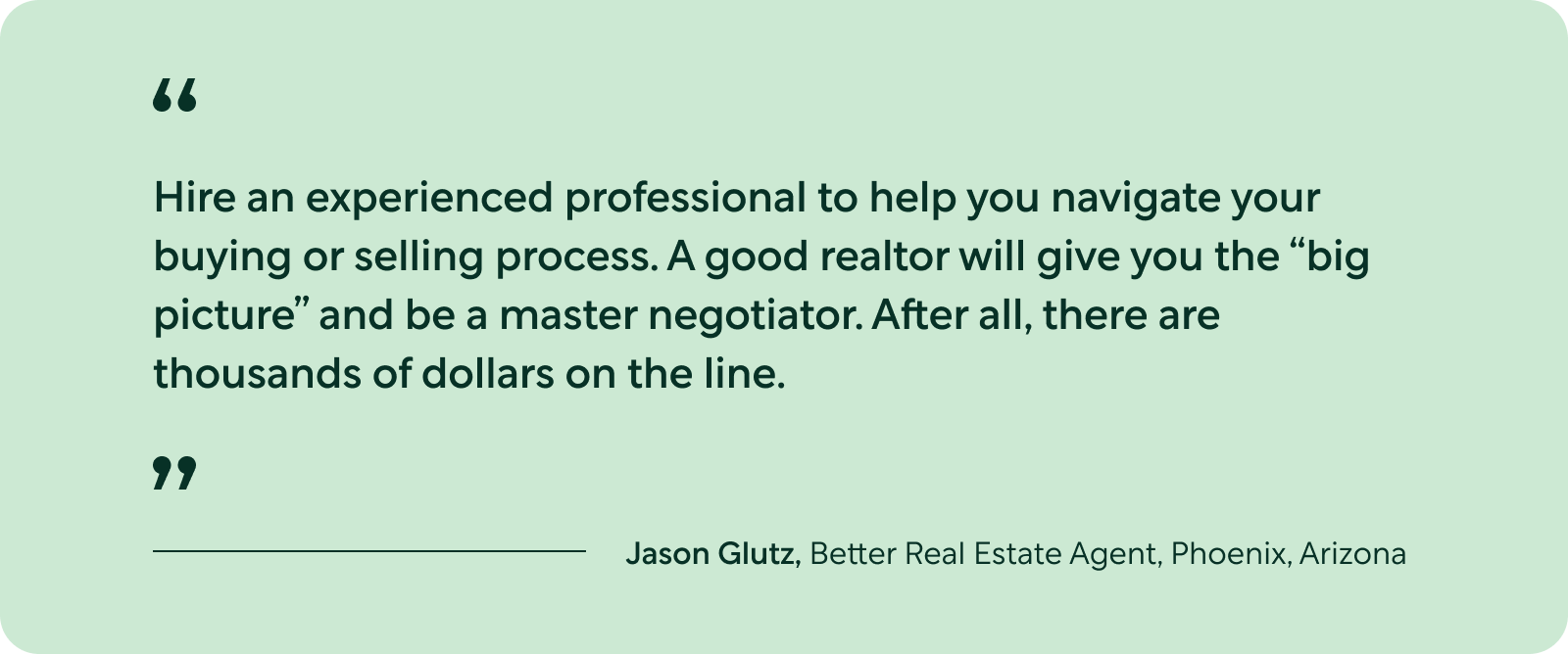 Quote by Jason Glutz, Better Real Estate Agent, Phoenix, Arizona