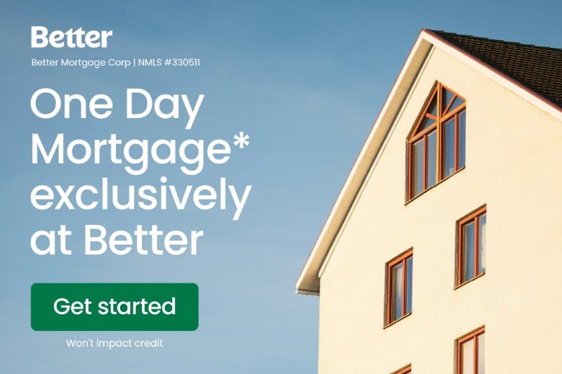 One Day Mortgage. Exclusively at Better.