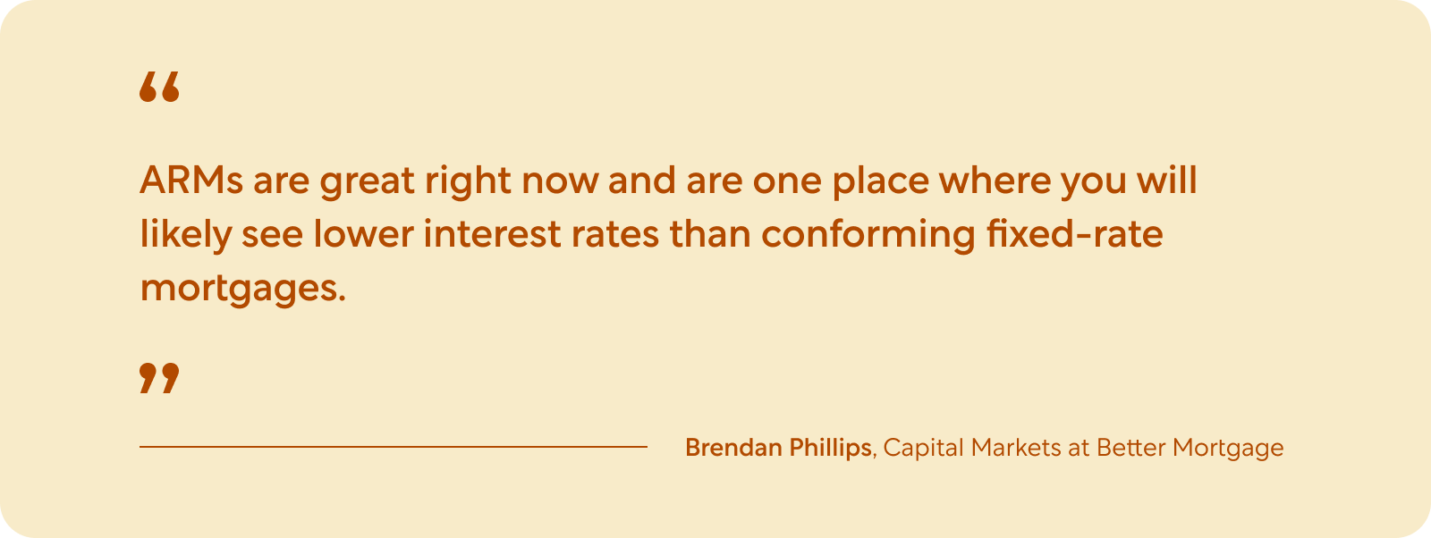 Quote by Brendan Phillips, Capital Markets at Better Mortgage
