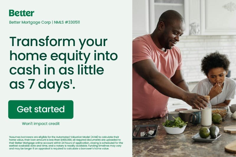 Transform your home equity into cash in as little as 7 days.