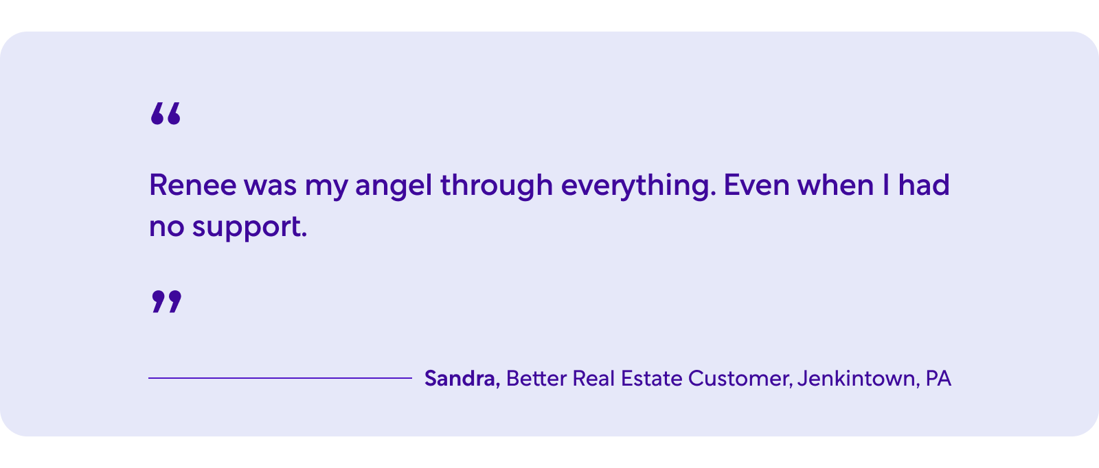 Quote by Sandra, Better Real Estate Customer, Jenkintown, PA