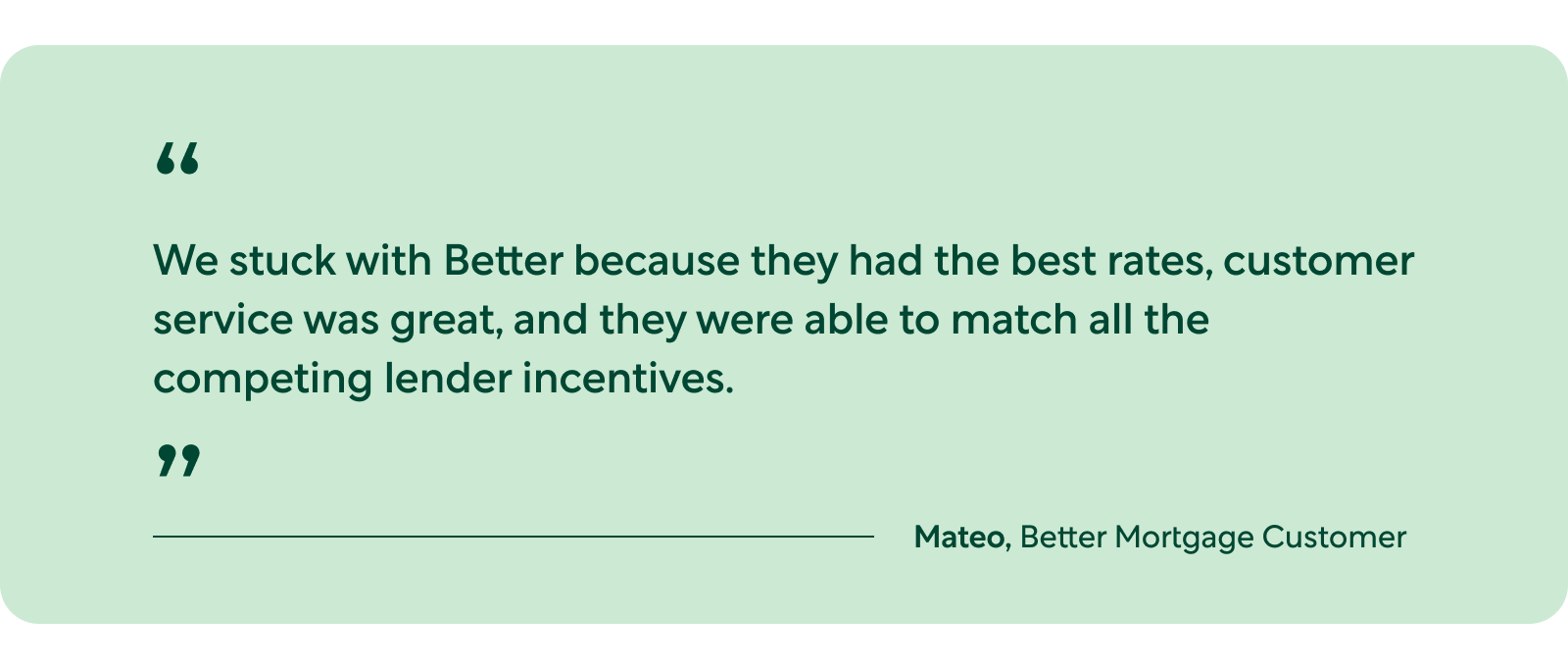 Quote by Mateo, a Better Mortgage Customer