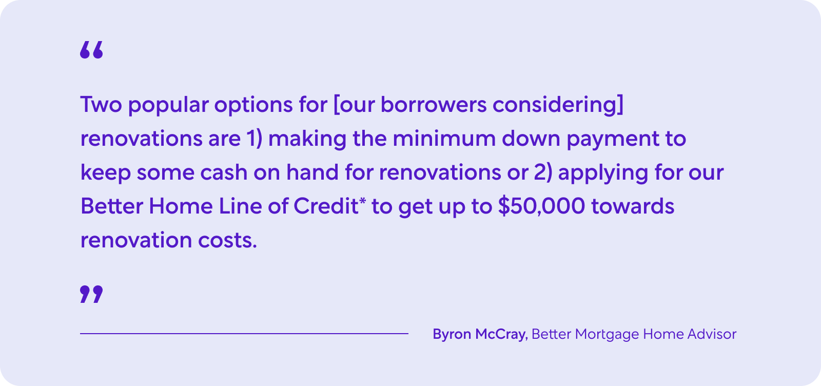 Quote from Byron McCray, Better Mortgage Home Advisor