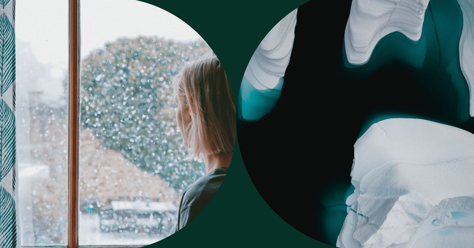 Two Half Ellipses: Left is of Person Looking Outside of a Rainy Window and Right is of an Iceberg Grotto