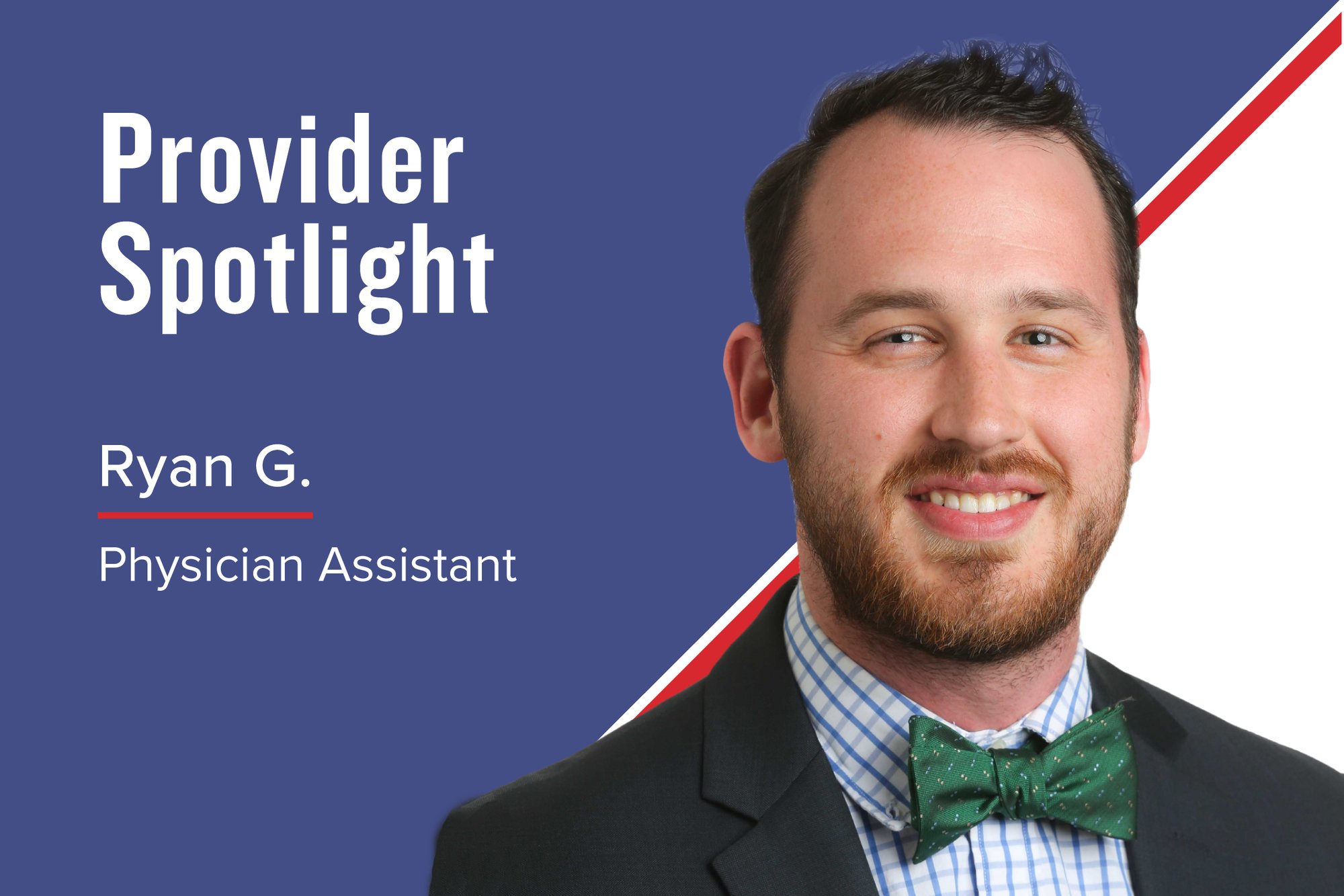 Meet Ryan G., Physician Assistant