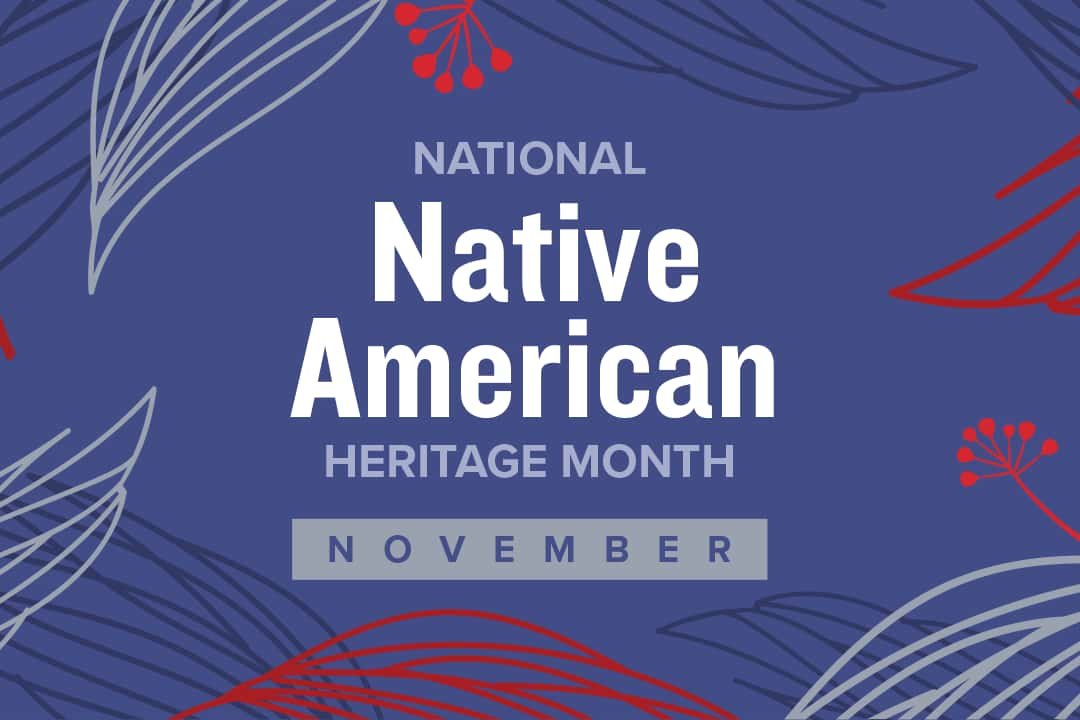 Celebrating Indigenous Cultures During National Native American Heritage Month