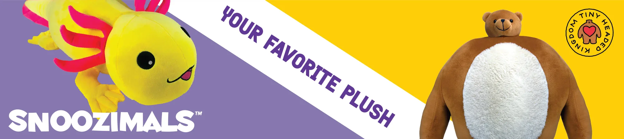 Your Favorite Plush banner featuring a Snoozimals axolotl plush and a Tiny Headed Kingdom bear plush at Go! Toys and Games