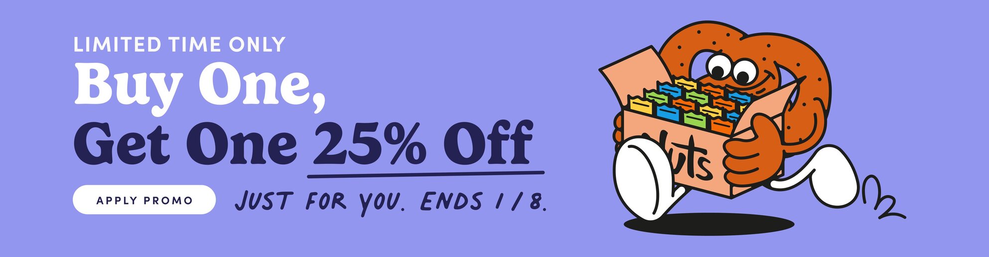 LIMITED TIME ONLY

Buy One,  Get One 25% Off
Just for you. Ends 1/8.

APPLY PROMO