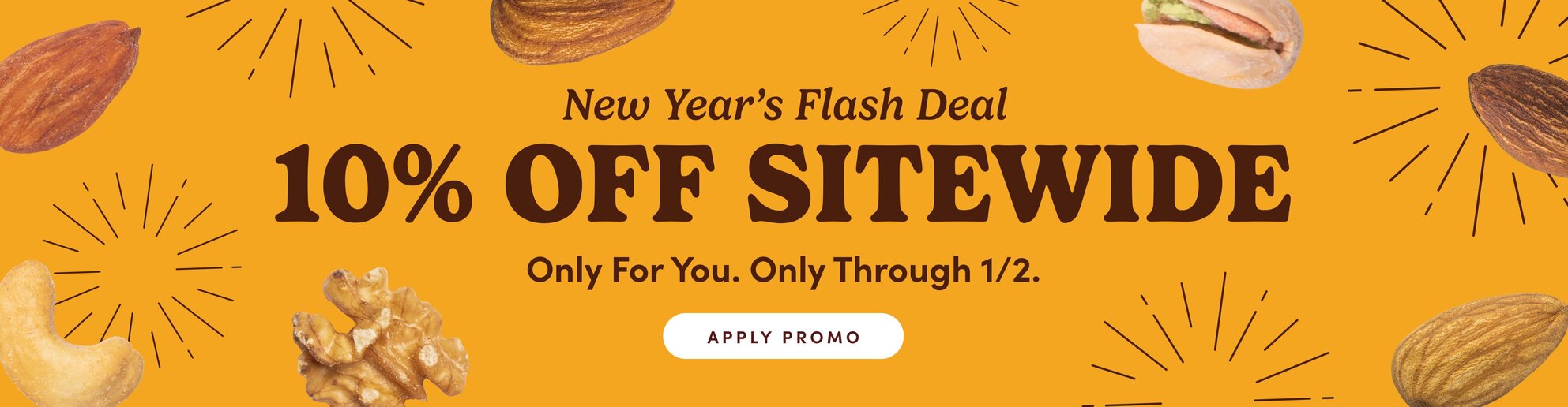 New Year’s Flash Deal

10% OFF SITEWIDE
Only for you. Only through 1/2.

APPLY PROMO