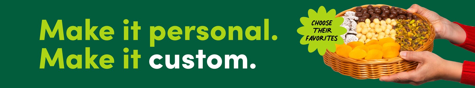 MAKE IT PERSONAL. MAKE IT CUSTOM TEXT