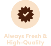 always fresh & high quality