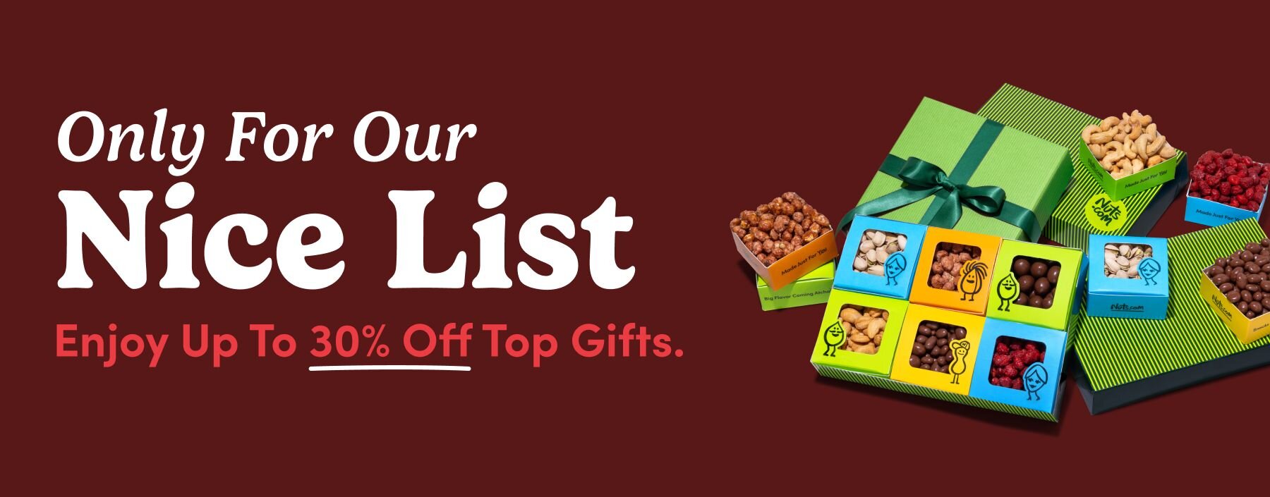 Only For Our Nice List. Enjoy 20% off top gifts.