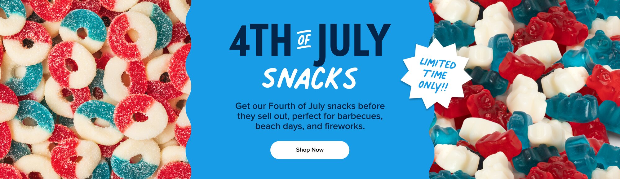 HAPPY 4th of July 
Celebrate the season with festive flavors—perfect for barbecues, beach days, and fireworks. Only here once a year. Shop Now