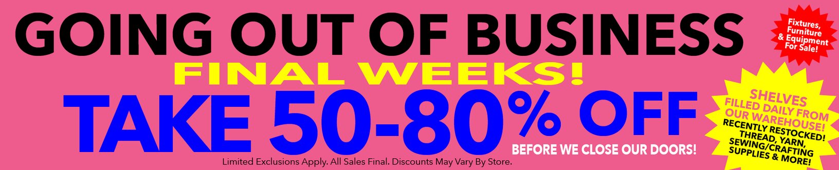 Going out of business. Final Weeks! 50-80% off everything storewide. Shelves restocked daily. All sales final.