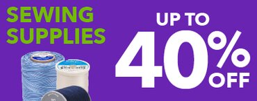 Sewing Supplies Up to 40% Off