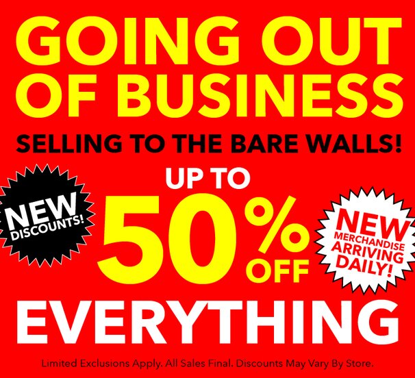 All Stores Closing. Take up to 50% off storewide.