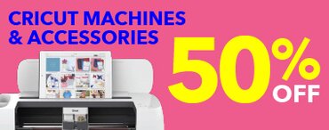 50% off cricut cutting machines and accessories