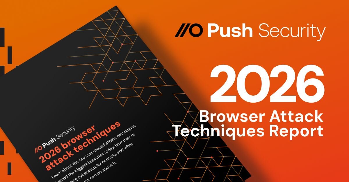 2026 Browser Attack Techniques | Push Security