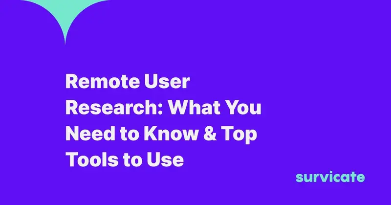 Remote User Research: What You Need to Know & Top Tools to Use 