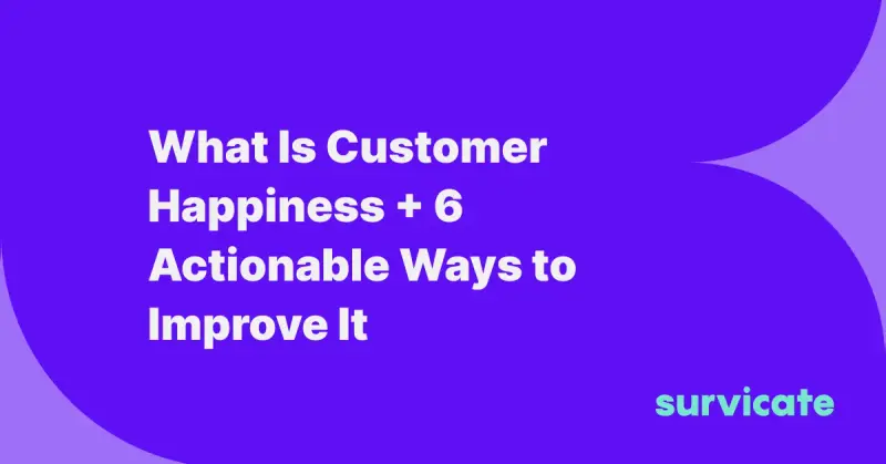 What Is Customer Happiness + 6 Actionable Ways to Improve It