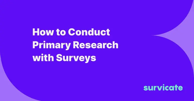 How to Conduct Primary Research with Surveys