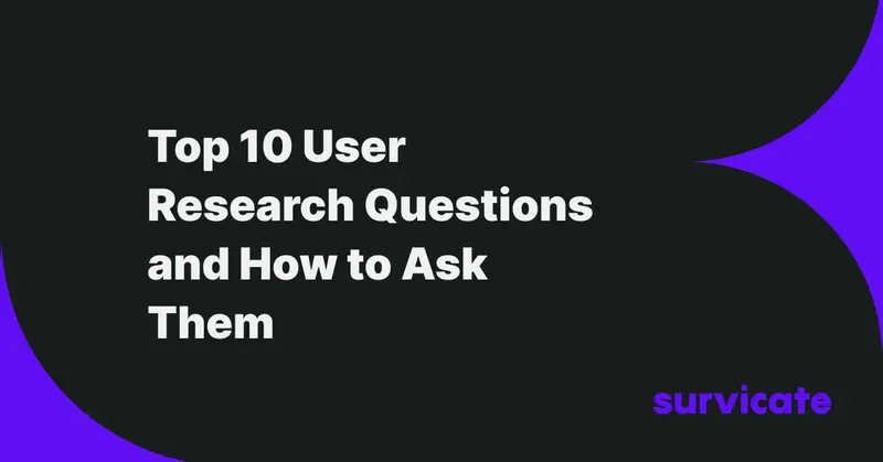 Top 10 User Research Questions and How to Ask Them